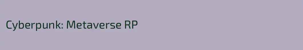 Cyberpunk: Metaverse RP
